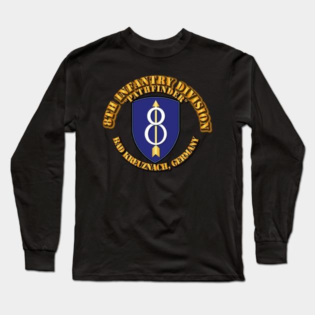 8th Infantry Div - Pathfinder - Bad Kreuznach GE Long Sleeve T-Shirt by twix123844